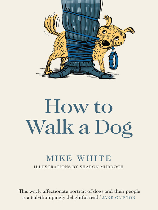 Title details for How to Walk a Dog by Mike White - Available